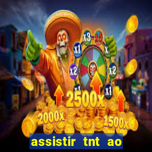 assistir tnt ao vivo gratis online